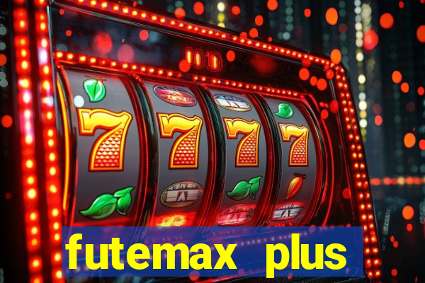 futemax plus futebol ao vivo